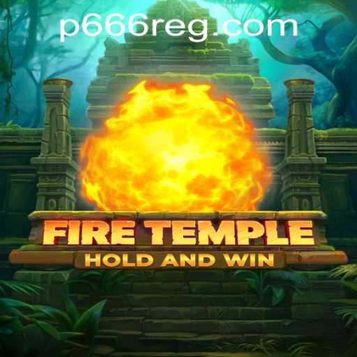 FireTemple: An Engaging Adventure Game and Its Registration on P666 com